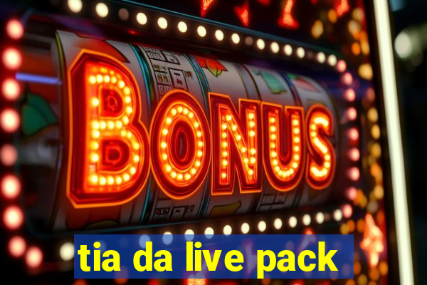 tia da live pack